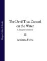 The Devil That Danced on the Water: A Daughter’s Memoir