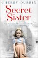 Secret Sister: From Nazi-occupied Jersey to wartime London, one womans search for the truth