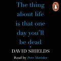 Thing About Life Is That One Day You'll Be Dead