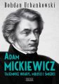 Adam Mickiewicz. Tajemnice wiary, milosci i smierci