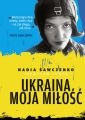Ukraina moja milosc