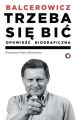 Trzeba sie bic. Opowiesc biograficzna