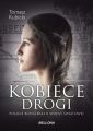 Kobiece drogi. Polskie bohaterki II wojny swiatowej