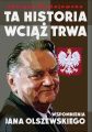 Ta historia wciaz trwa. Wspomnienia Jana Olszewskiego