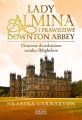 Lady Almina i prawdziwe Downton Abbey. Utracone dziedzictwo zamku Highclere.