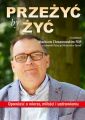 Przezyc by zyc. Opowiesc o wierze, milosci i uzdrowieniu. Z ksiedzem Markiem Chrzanowskim FDP rozmawia Patrycja Michonska-Dynek
