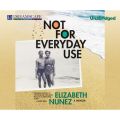 Not for Everyday Use - A Memoir (Unabridged)