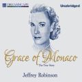 Grace of Monaco - The True Story (Unabridged)