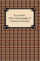 Ecce Homo (The Autobiography of Friedrich Nietzsche)