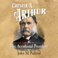 Chester A. Arthur (Unabridged)