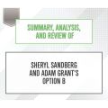 Summary, Analysis, and Review of Sheryl Sandberg and Adam Grant's Option B (Unabridged)