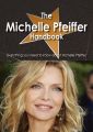 The Michelle Pfeiffer Handbook - Everything you need to know about Michelle Pfeiffer