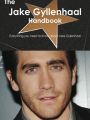 The Jake Gyllenhaal Handbook - Everything you need to know about Jake Gyllenhaal