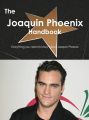 The Joaquin Phoenix Handbook - Everything you need to know about Joaquin Phoenix