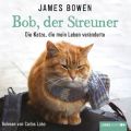 Bob, der Streuner - Die Katze, die mein Leben veranderte (Ungekurzt)