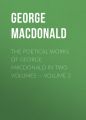 The poetical works of George MacDonald in two volumes  Volume 2