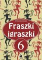 Fraszki igraszki 6