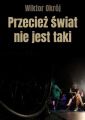 Przeciez swiat nie jest taki...