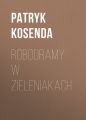 Robodramy w zieleniakach