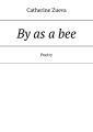 By as a bee. Poetry
