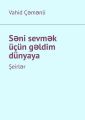 S?ni sevm?k ???n g?ldim d?nyaya. ?eirl?r