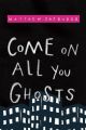 Come on All You Ghosts