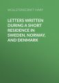 Letters Written During a Short Residence in Sweden, Norway, and Denmark