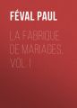 La fabrique de mariages, Vol. I