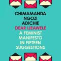 Dear Ijeawele, Or A Feminist Manifesto In Fifteen Suggestion