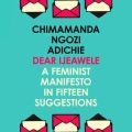 Dear Ijeawele, Or A Feminist Manifesto In Fifteen Suggestion