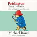Paddington Turns Detective and Other Funny Stories