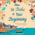 How To Bake A New Beginning