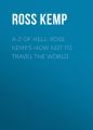 A-Z of Hell: Ross Kemp's How Not to Travel the World