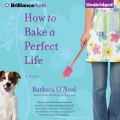 How to Bake a Perfect Life