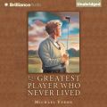 Greatest Player Who Never Lived
