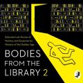 Bodies from the Library 2: Forgotten Stories of Mystery and Suspense by the Queens of Crime and other Masters of Golden Age Detection