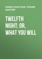 Twelfth Night; or, What You Will