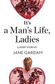 It’s a Man’s Life, Ladies: A Short Story from the collection, Reader, I Married Him