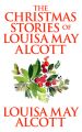 Christmas Stories of Louisa May Alcott,  The