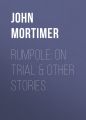 Rumpole: On Trial & other stories