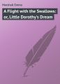 A Flight with the Swallows: or, Little Dorothy's Dream