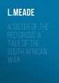 A Sister of the Red Cross: A Tale of the South African War