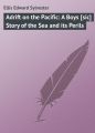 Adrift on the Pacific: A Boys [sic] Story of the Sea and its Perils