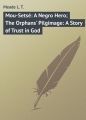 Mou-Setse: A Negro Hero; The Orphans' Pilgimage: A Story of Trust in God