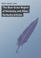 The Blue-Grass Region of Kentucky, and Other Kentucky Articles