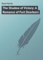 The Shadow of Victory: A Romance of Fort Dearborn