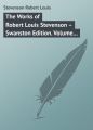 The Works of Robert Louis Stevenson  Swanston Edition. Volume 10