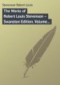 The Works of Robert Louis Stevenson  Swanston Edition. Volume 11