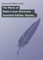 The Works of Robert Louis Stevenson – Swanston Edition. Volume 20