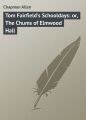 Tom Fairfield's Schooldays: or, The Chums of Elmwood Hall